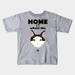 home is where the cat is Kids T-Shirt
